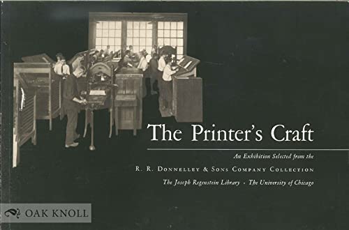 Beispielbild fr The Printer's Craft: An exhibition selected from the R.R. Donnelley & Sons Company Collection zum Verkauf von Plain Tales Books