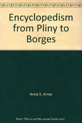 9780943056128: Encyclopedism from Pliny to Borges by Anna S. Arnar