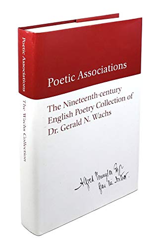 Imagen de archivo de Poetic Associations The Nineteenth-century English Poetry Collection of Dr. Gerald N. Wachs a la venta por HPB-Red