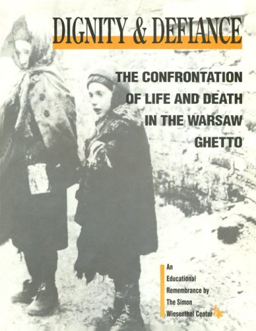 Beispielbild fr Dignity and Defiance: The Confrontation of Life and Death in the Warsaw Ghetto zum Verkauf von Books From California