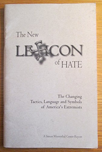 Beispielbild fr The New Lexicon of Hate: The Changing Tactics, Language and Symbols of Americas Extremists (A Simon Wiesenthal Center Report) zum Verkauf von Goodwill Southern California