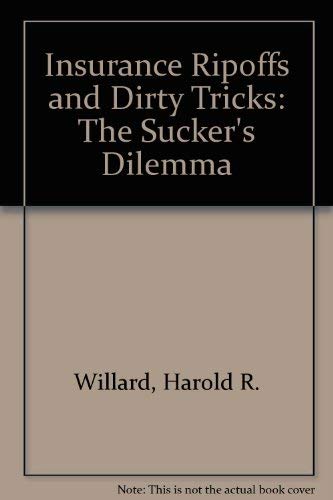 Imagen de archivo de Insurance Ripoffs and Dirty Tricks The Sucker's Dilemma a la venta por COLLINS BOOKS