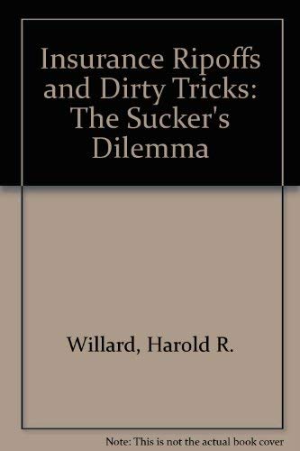 Insurance Ripoffs and Dirty Tricks The Sucker's Dilemma