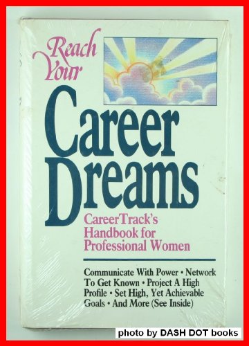 9780943066196: Reach Your Career Dreams: Career Track's Handbook for Professional Women