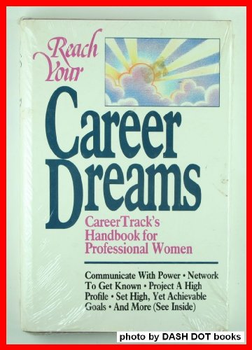 Stock image for Reach Your Career Dreams: Career Track's Handbook for Professional Women for sale by Colorado's Used Book Store