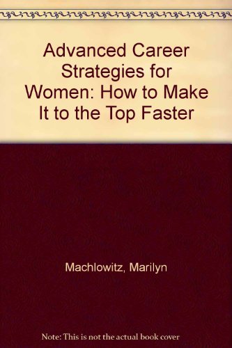 9780943066202: Advanced Career Strategies for Women: How to Make It to the Top Faster