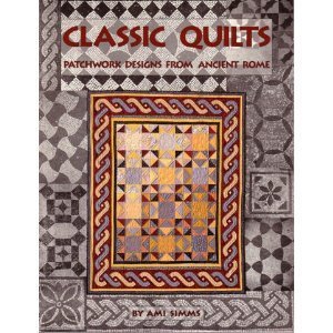 Beispielbild fr Classic Quilts : Patchwork Designs from Ancient Rome zum Verkauf von Better World Books
