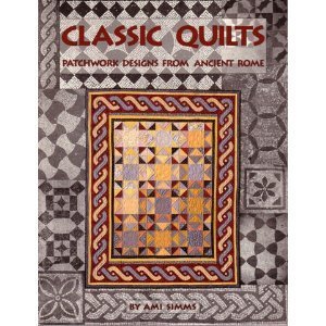 Stock image for Classic Quilts Patchwork Designs from Ancient Rome for sale by True Oak Books