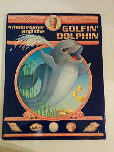 Beispielbild fr Arnold Palmer and the Golfin' Dolphin zum Verkauf von ThriftBooks-Dallas