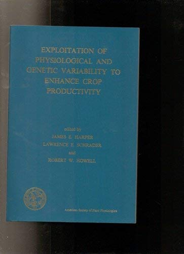 Stock image for Exploitation of Physiological & Genetic Variability to Enhance Crop Productivity for sale by The Book Bin