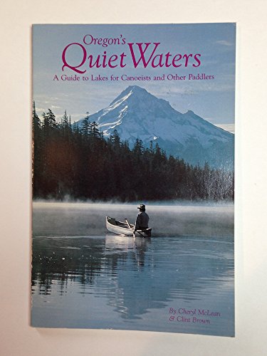 Beispielbild fr Oregon's Quiet Waters: A Guide to Lakes for Canoeists and Other Paddlers zum Verkauf von Half Price Books Inc.