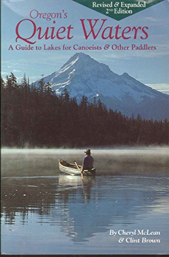 Imagen de archivo de Oregon's Quiet Waters: A Guide to Lakes for Canoeists & Other Paddlers a la venta por ThriftBooks-Dallas