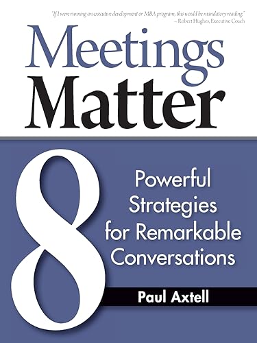 Beispielbild fr Meetings Matter: 8 Powerful Strategies for Remarkable Conversations zum Verkauf von More Than Words