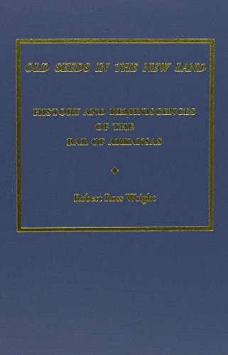 Beispielbild fr Old Seeds in the New Land : History and Reminiscences of the Bar of Arkansas zum Verkauf von Better World Books