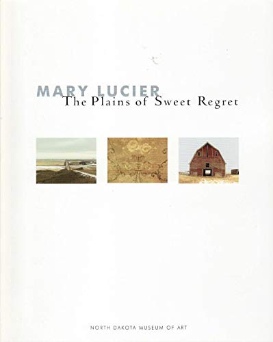 Beispielbild fr Mary Lucier: The Plains of Sweet Regret zum Verkauf von ANARTIST