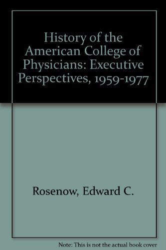 Imagen de archivo de History of the American College of Physicians : Executive Perspectives 1959-1977 a la venta por Better World Books