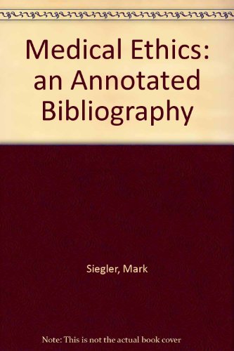 Medical Ethics: An Annotated Bibliography (9780943126104) by Siegler, Mark; Singer, Peter A.; Schiedermayer, David L.
