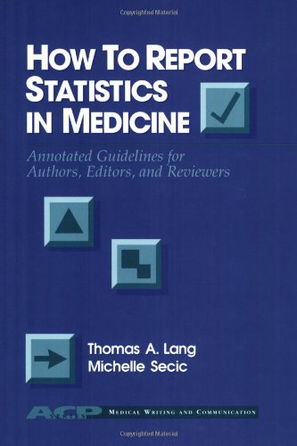 Beispielbild fr How to Report Statistics in Medicine : A Guide for Authors, Editors and Reviewers zum Verkauf von Better World Books
