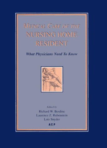 Beispielbild fr Medical Care of the Nursing Home Resident : What Physicians Need to Know zum Verkauf von Better World Books