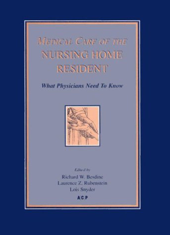 Stock image for Medical Care of the Nursing Home Resident : What Physicians Need to Know for sale by Better World Books