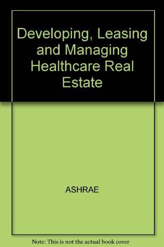 9780943130385: Developing, Leasing and Managing Healthcare Real Estate