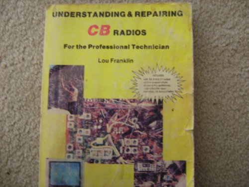 9780943132242: Understanding and Repairing CB Radios: For the Professional Technician