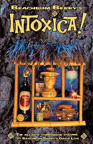 9780943151571: Beachbum Berry's Intoxica!: More "Lost" Exotic Drink Recipes from the Golden Age of the Tiki Bar