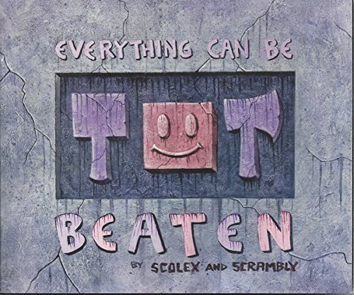 Everything Can Be Beaten (9780943151656) by Scolex, Chancre