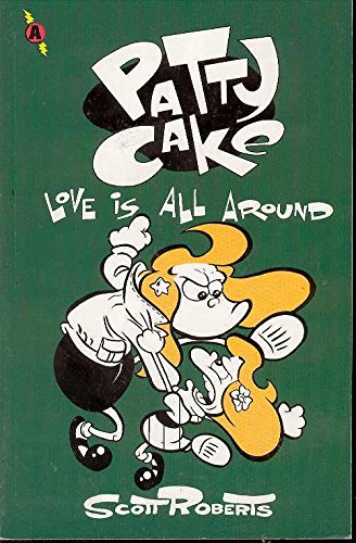 Patty Cake Volume 3: Love Is All Around (9780943151694) by Roberts, Scott