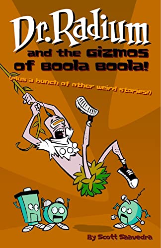 Dr. Radium And The Gizmos Of Boola Boola! Volume 2 (Dr. Radium Collection) (9780943151922) by Saavedra, Scott