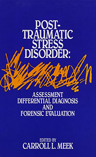 Imagen de archivo de Post-Traumatic Stress Disorder: Assessment, Differential Diagnosis and Forensic Evaluation Meek, Carroll L. a la venta por Aragon Books Canada