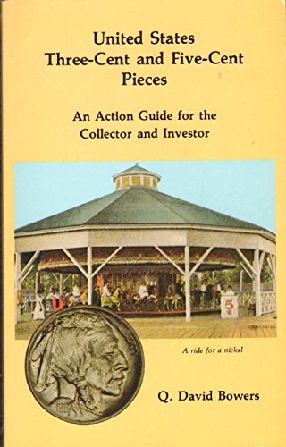 Stock image for United States Three-Cent and Five-Cent Pieces: An Action Guide for the Collectors and Investor for sale by Martin Nevers- used & rare books