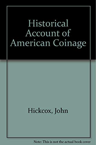 Imagen de archivo de Historical Account of American Coinage a la venta por Book Bear