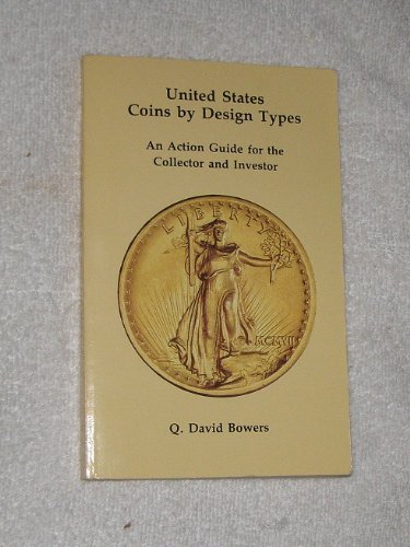 Stock image for United States Coins by Design Types: An Action Guide for the Collector and Investor for sale by HPB-Emerald