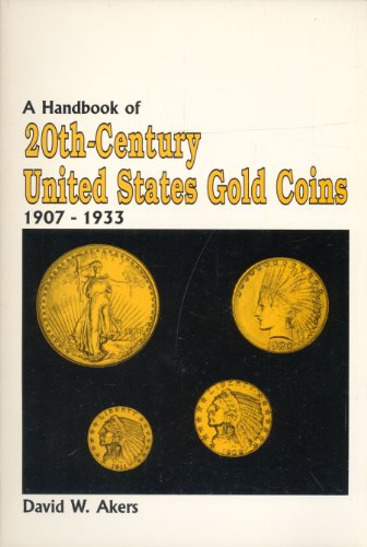 Stock image for A Handbook of the Twentieth Century United States Gold Coins,1907-1933 for sale by Bingo Books 2