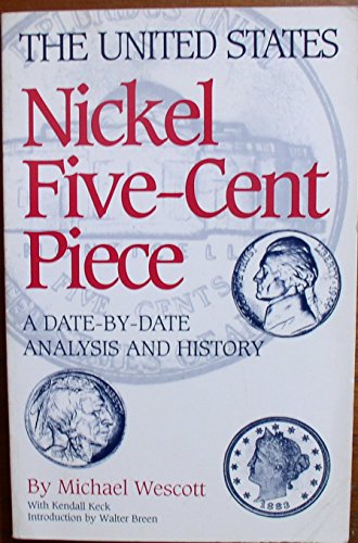 Beispielbild fr Nickel Five-Cent Piece: A Date-By-Date Analysis and History zum Verkauf von Black Sheep Books