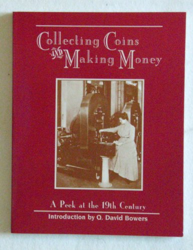 Stock image for Collecting Coins And Making Money A Peek At The 19th Century for sale by Willis Monie-Books, ABAA