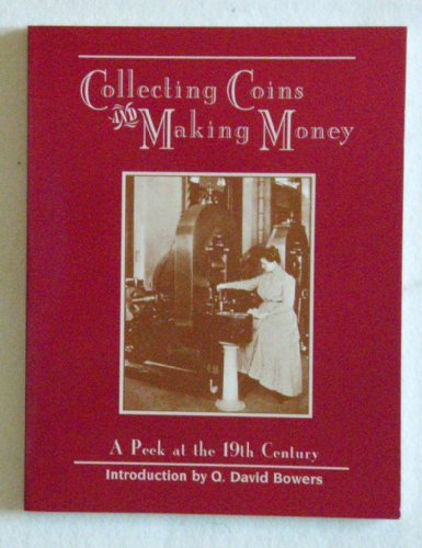 9780943161655: Collecting Coins and Making Money: A Peek At the 19th Century