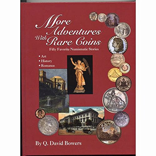 More Adventures with rare coins: Fifty favorite numismatic stories