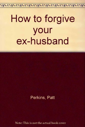 9780943172019: How to forgive your ex-husband