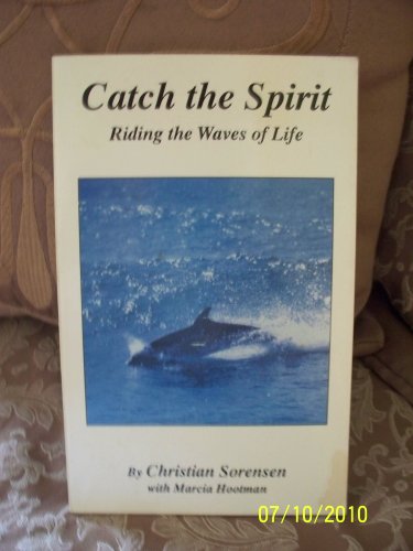 Stock image for Catch the Spirit: Riding the Waves of Life for sale by Books From California