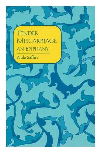 Tender Miscarriage: An Epiphany (9780943173382) by Saffire, Paula