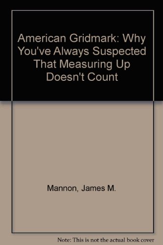 Imagen de archivo de American Gridmark: Why You'Ve Always Suspected That Measuring Up Doesn't Count a la venta por Books From California