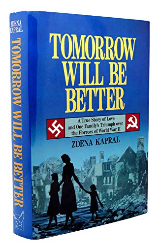 Beispielbild fr Tomorrow Will Be Better : A True Story of Love and One Family's Triumph Over the Horrors of World War II zum Verkauf von Better World Books