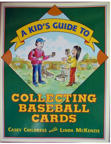 9780943173931: A Kid's Guide to Collecting Baseball Cards