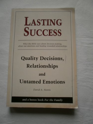 Beispielbild fr Lasting Success : Quality Decisions, Relationships and Untamed Emotions zum Verkauf von Better World Books