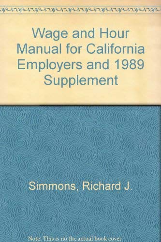 Wage and Hour Manual for California Employers and 1989 Supplement (9780943178066) by Richard J. Simmons