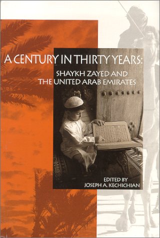 Stock image for A Century in Thirty Years : Shaykh Zayed and the United Arab Emirates for sale by The Book Spot