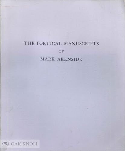 Imagen de archivo de The Poetical Manuscripts of Mark Akenside. In the Ralph M. Williams Collection Amherst College Library a la venta por Valley Books