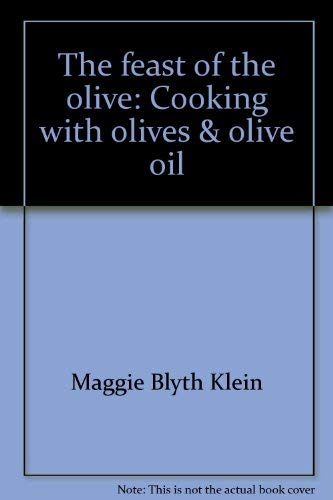 Stock image for The Feast of the Olive : Cooking with Olives and Olive Oil for sale by Better World Books